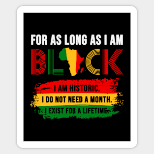 For As Long As I am Black I Am Historic Sticker